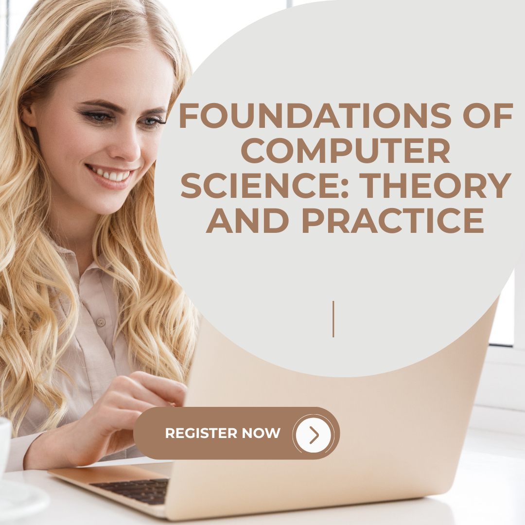 Foundations of Computer Science: Theory and Practice